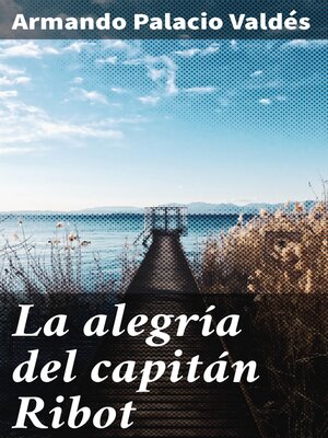 cover image of La alegría del capitán Ribot